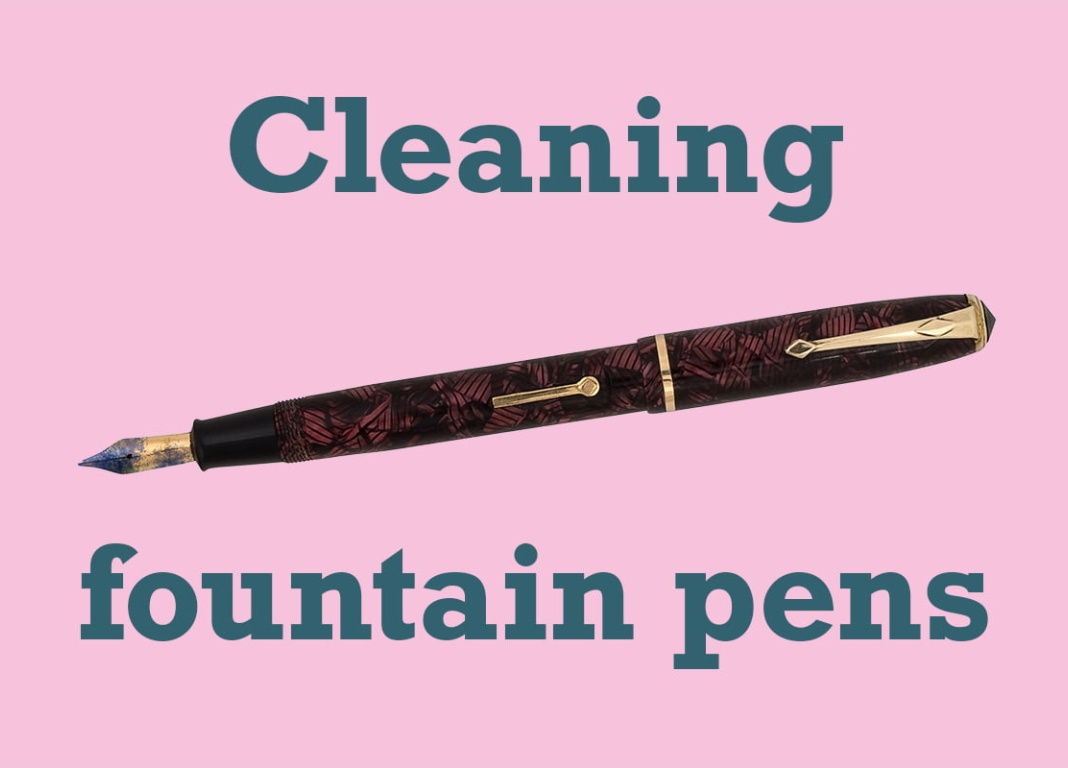 How to clean a fountain pen – A guide